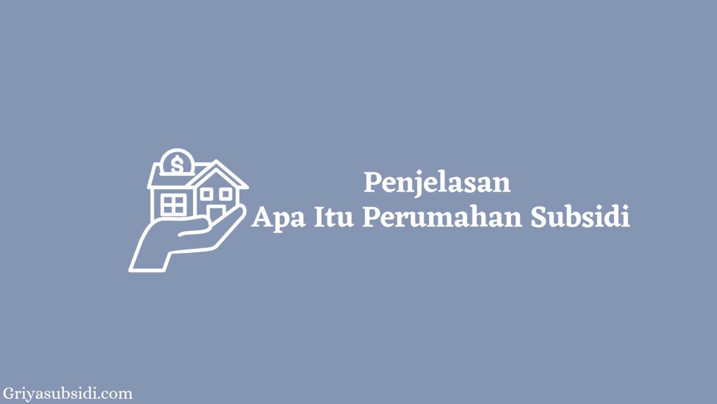 Penjelasan Apa Itu Perumahan Subsidi 6 Apa Itu Perumahan Subsidi